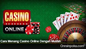 Cara Menang Casino Online Dengan Mudah